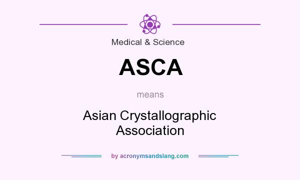 What does ASCA mean? It stands for Asian Crystallographic Association