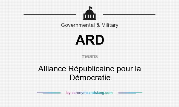 What does ARD mean? It stands for Alliance Républicaine pour la Démocratie