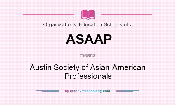 What does ASAAP mean? It stands for Austin Society of Asian-American Professionals