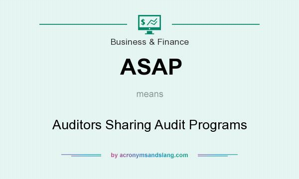 What does ASAP mean? It stands for Auditors Sharing Audit Programs