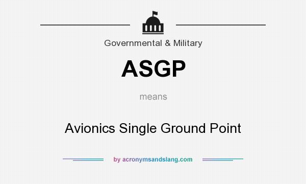 What does ASGP mean? It stands for Avionics Single Ground Point