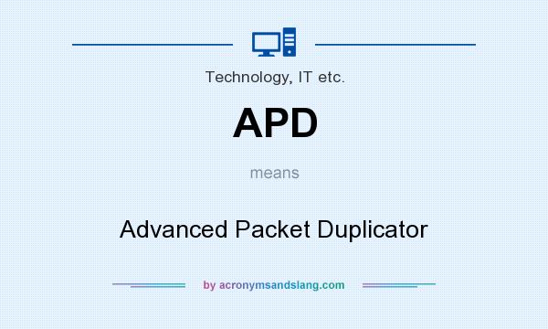 What does APD mean? It stands for Advanced Packet Duplicator