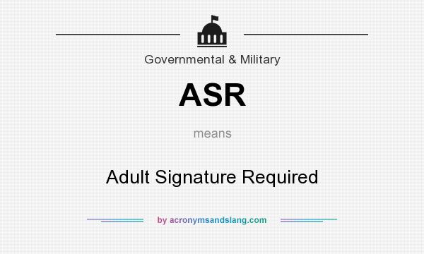 What does ASR mean? It stands for Adult Signature Required