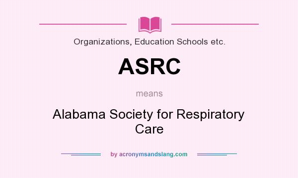What does ASRC mean? It stands for Alabama Society for Respiratory Care