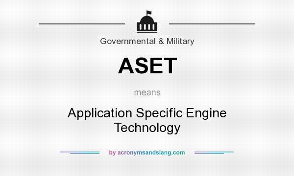 What does ASET mean? It stands for Application Specific Engine Technology
