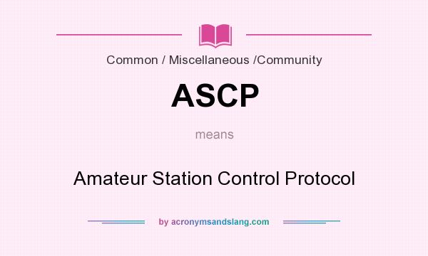 What does ASCP mean? It stands for Amateur Station Control Protocol