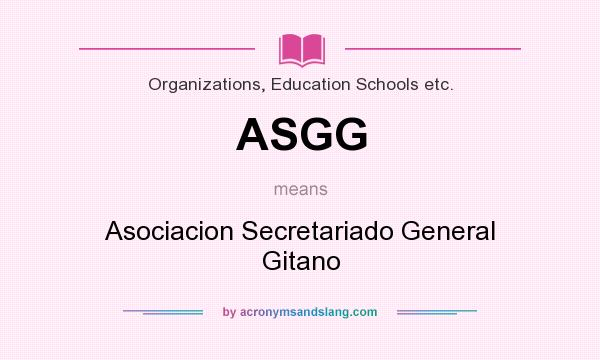 What does ASGG mean? It stands for Asociacion Secretariado General Gitano