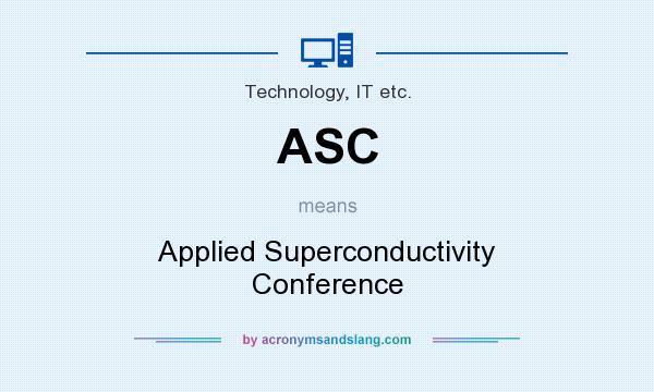 What does ASC mean? It stands for Applied Superconductivity Conference