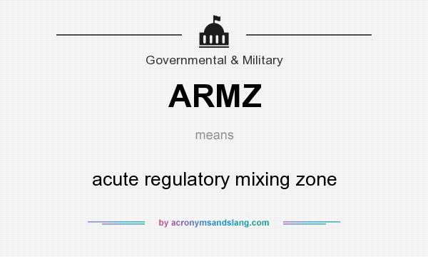 What does ARMZ mean? It stands for acute regulatory mixing zone