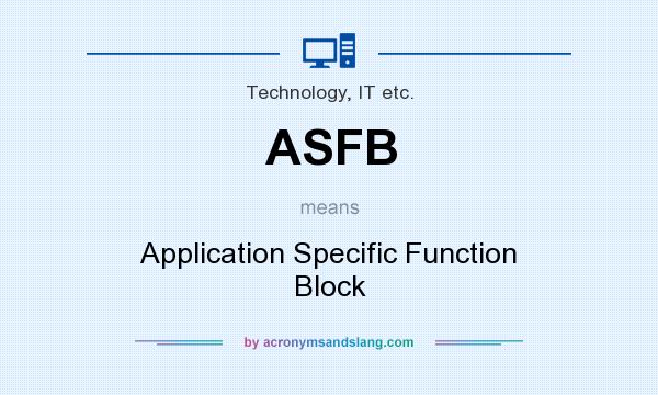 What does ASFB mean? It stands for Application Specific Function Block