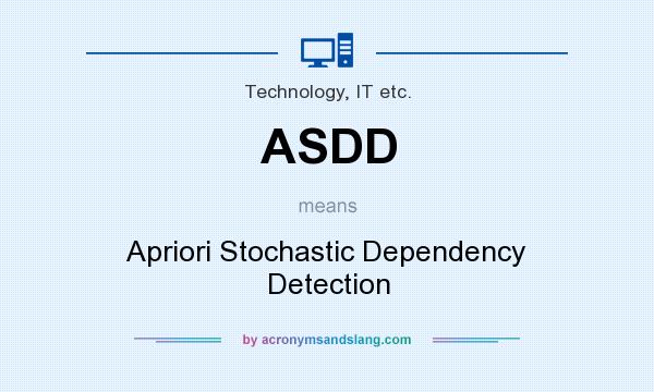 What does ASDD mean? It stands for Apriori Stochastic Dependency Detection
