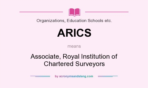 What does ARICS mean? It stands for Associate, Royal Institution of Chartered Surveyors
