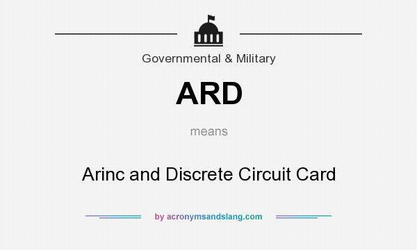 What does ARD mean? It stands for Arinc and Discrete Circuit Card