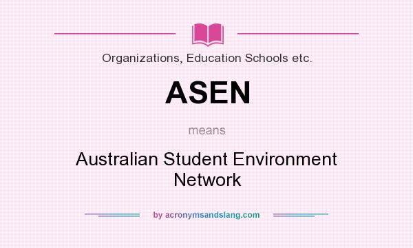What does ASEN mean? It stands for Australian Student Environment Network