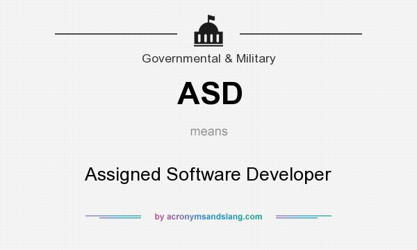 What does ASD mean? It stands for Assigned Software Developer