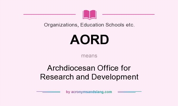 What does AORD mean? It stands for Archdiocesan Office for Research and Development