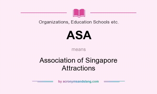 What does ASA mean? It stands for Association of Singapore Attractions