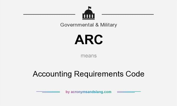 What does ARC mean? It stands for Accounting Requirements Code