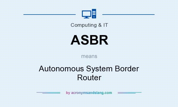 What does ASBR mean? It stands for Autonomous System Border Router