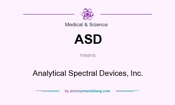 What does ASD mean? It stands for Analytical Spectral Devices, Inc.