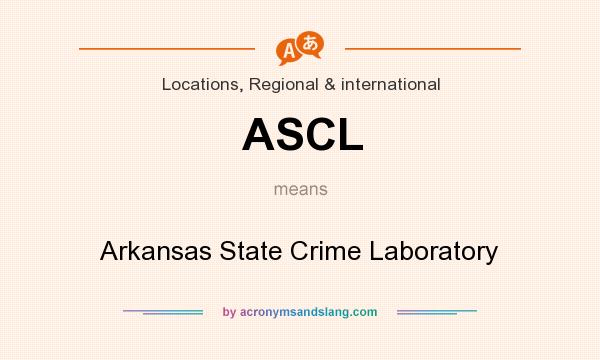 What does ASCL mean? It stands for Arkansas State Crime Laboratory