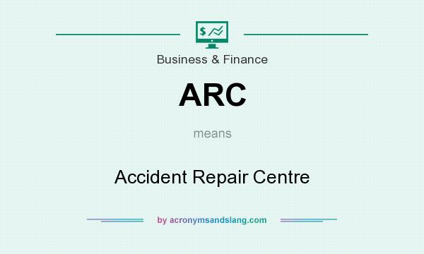 What does ARC mean? It stands for Accident Repair Centre