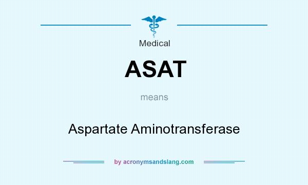 What does ASAT mean? It stands for Aspartate Aminotransferase
