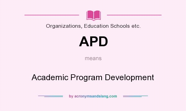 What does APD mean? It stands for Academic Program Development