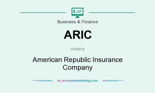What does ARIC mean? It stands for American Republic Insurance Company