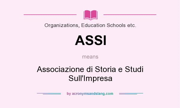 What does ASSI mean? It stands for Associazione di Storia e Studi Sull`Impresa