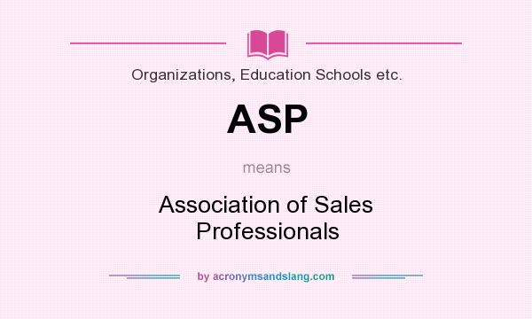What does ASP mean? It stands for Association of Sales Professionals
