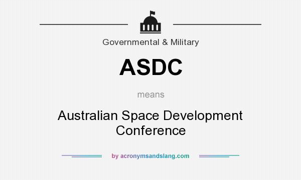 What does ASDC mean? It stands for Australian Space Development Conference