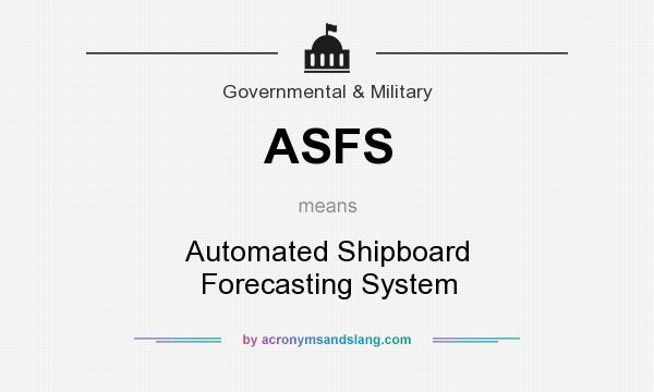 What does ASFS mean? It stands for Automated Shipboard Forecasting System