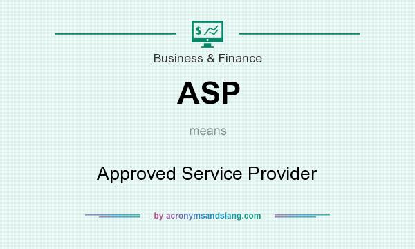 What does ASP mean? It stands for Approved Service Provider