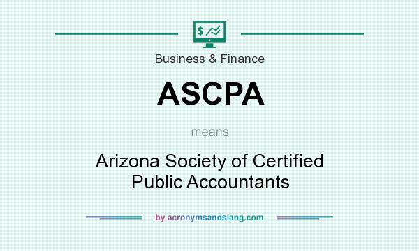 What does ASCPA mean? It stands for Arizona Society of Certified Public Accountants
