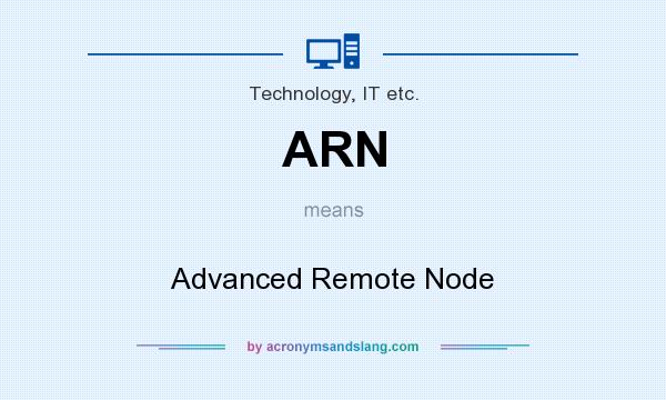 What does ARN mean? It stands for Advanced Remote Node