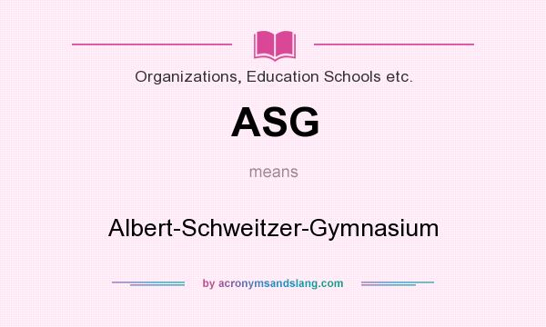 What does ASG mean? It stands for Albert-Schweitzer-Gymnasium