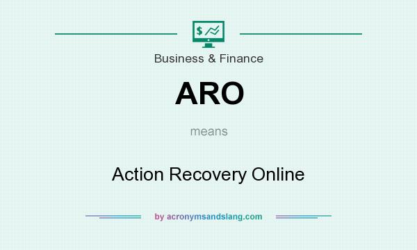What does ARO mean? It stands for Action Recovery Online
