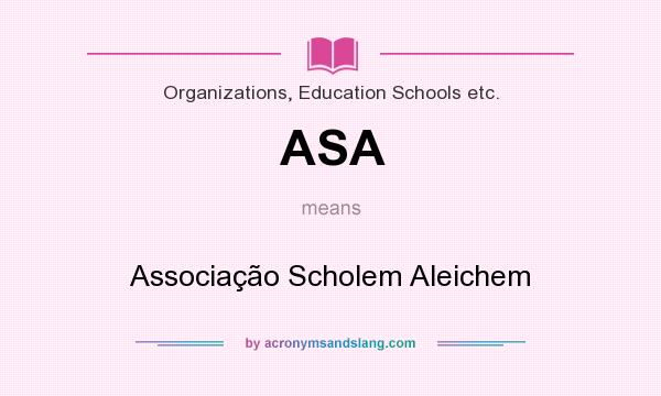 What does ASA mean? It stands for Associação Scholem Aleichem