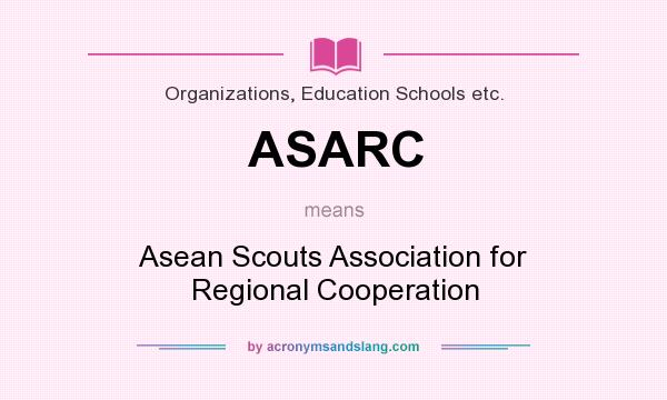 What does ASARC mean? It stands for Asean Scouts Association for Regional Cooperation