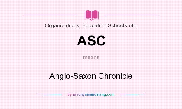 What does ASC mean? It stands for Anglo-Saxon Chronicle