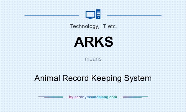 What does ARKS mean? It stands for Animal Record Keeping System