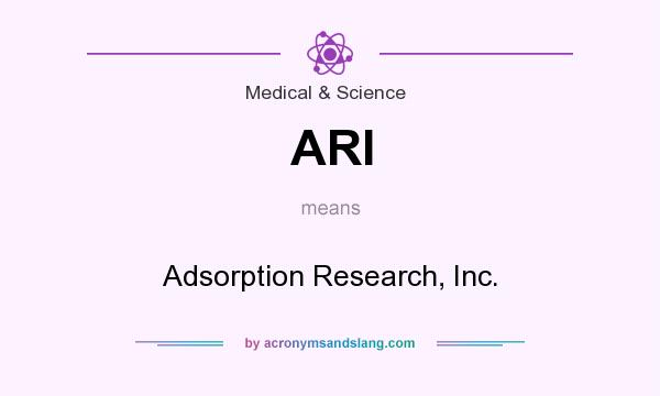 What does ARI mean? It stands for Adsorption Research, Inc.