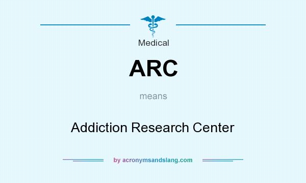 What does ARC mean? It stands for Addiction Research Center