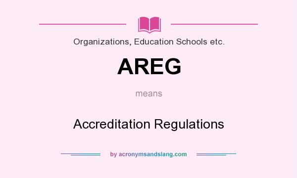 What does AREG mean? It stands for Accreditation Regulations