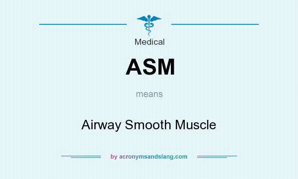 What does ASM mean? It stands for Airway Smooth Muscle