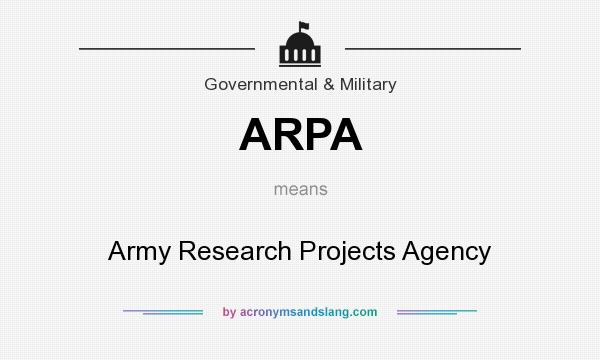 What does ARPA mean? It stands for Army Research Projects Agency