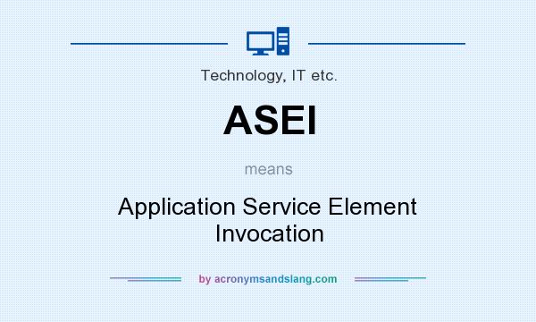 What does ASEI mean? It stands for Application Service Element Invocation