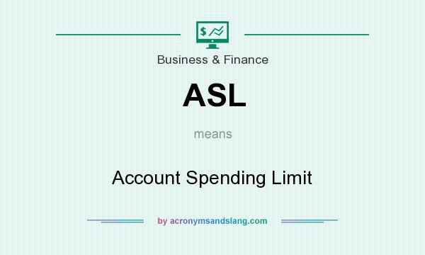 What does ASL mean? It stands for Account Spending Limit