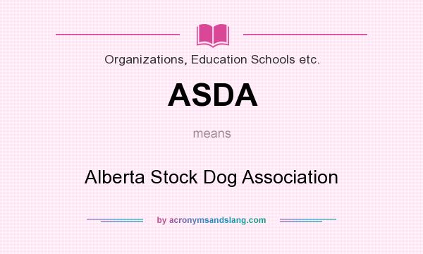 What does ASDA mean? It stands for Alberta Stock Dog Association